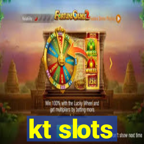 kt slots